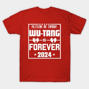 Policians are temproray Wutang is forever Funny Saying T-Shirt